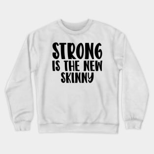 Strong Is The New Skinny Crewneck Sweatshirt